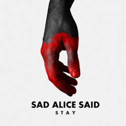 Sad Alice Said : Stay